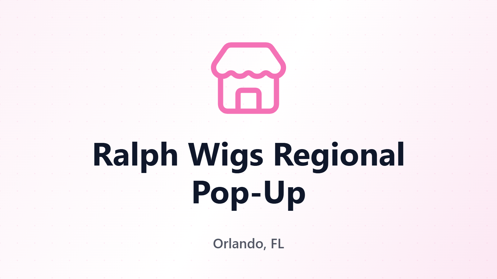Ralph Wigs Regional Pop-Up